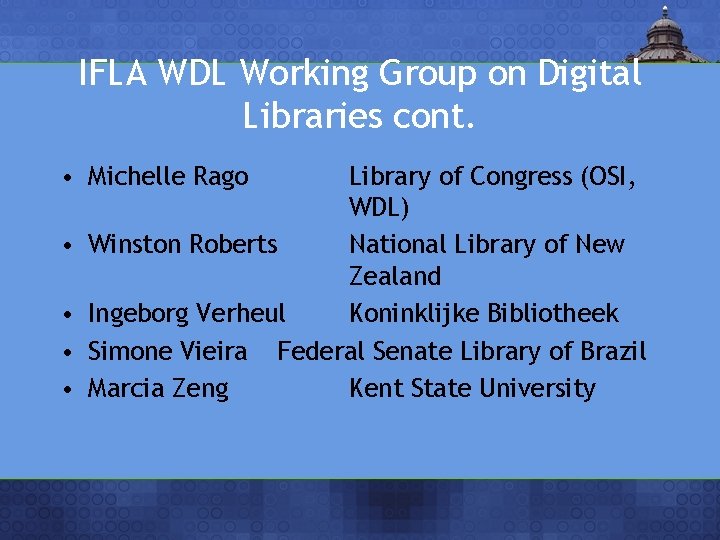 IFLA WDL Working Group on Digital Libraries cont. • Michelle Rago • • Library