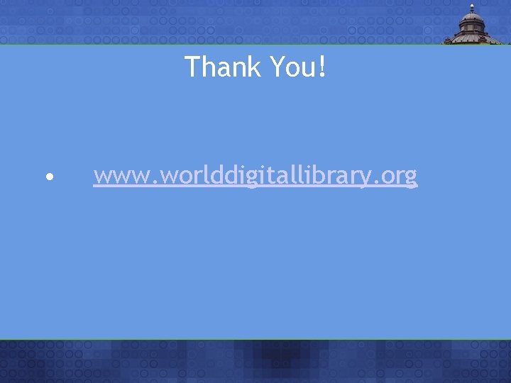 Thank You! • www. worlddigitallibrary. org 
