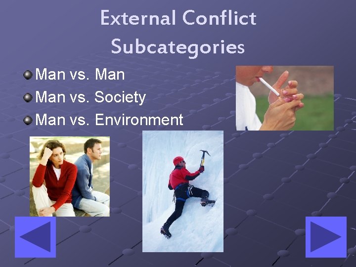 External Conflict Subcategories Man vs. Society Man vs. Environment 