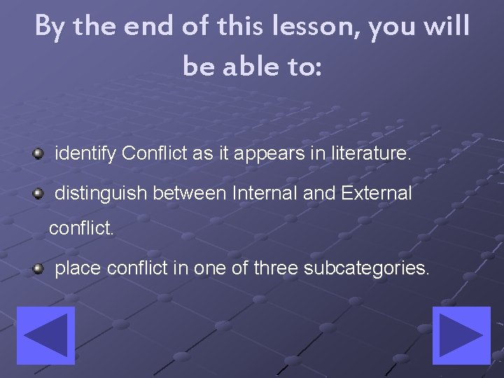 By the end of this lesson, you will be able to: identify Conflict as
