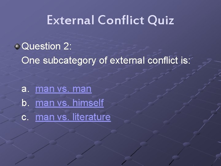 External Conflict Quiz Question 2: One subcategory of external conflict is: a. b. c.
