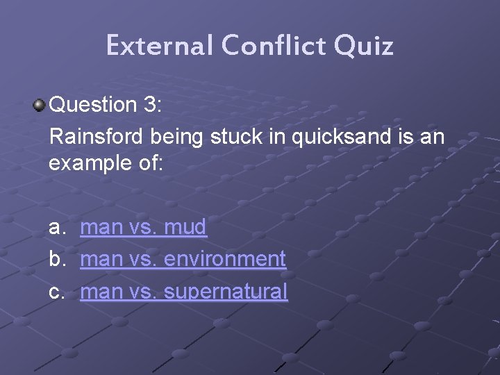 External Conflict Quiz Question 3: Rainsford being stuck in quicksand is an example of: