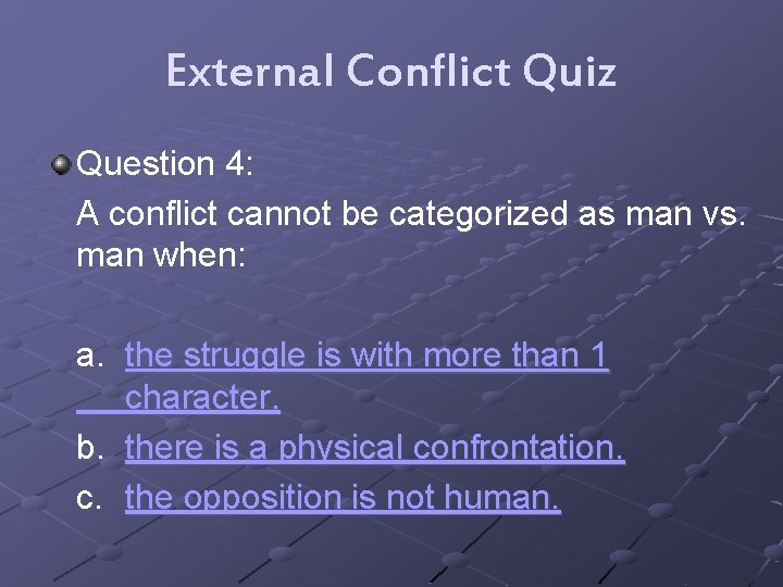 External Conflict Quiz Question 4: A conflict cannot be categorized as man vs. man