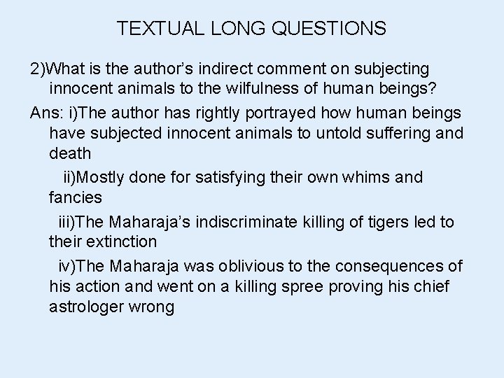 TEXTUAL LONG QUESTIONS 2)What is the author’s indirect comment on subjecting innocent animals to