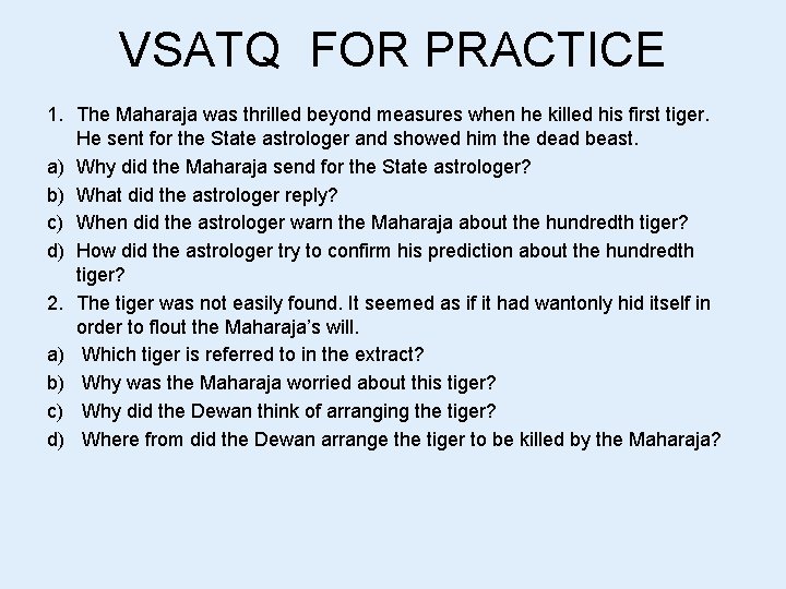 VSATQ FOR PRACTICE 1. The Maharaja was thrilled beyond measures when he killed his