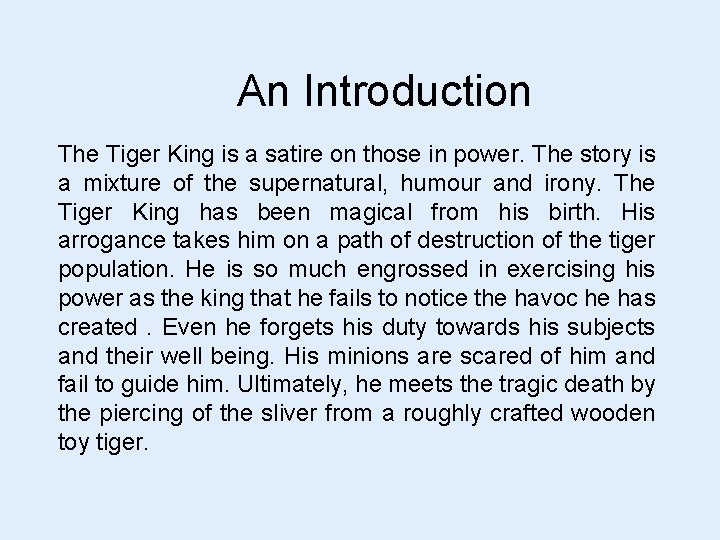 An Introduction The Tiger King is a satire on those in power. The story