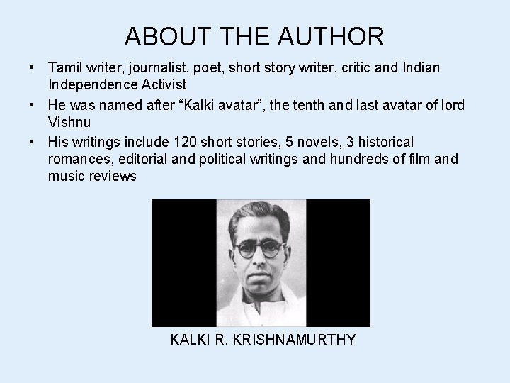 ABOUT THE AUTHOR • Tamil writer, journalist, poet, short story writer, critic and Indian