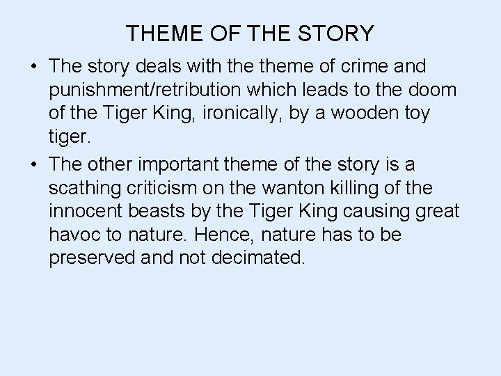 THEME OF THE STORY • The story deals with theme of crime and punishment/retribution