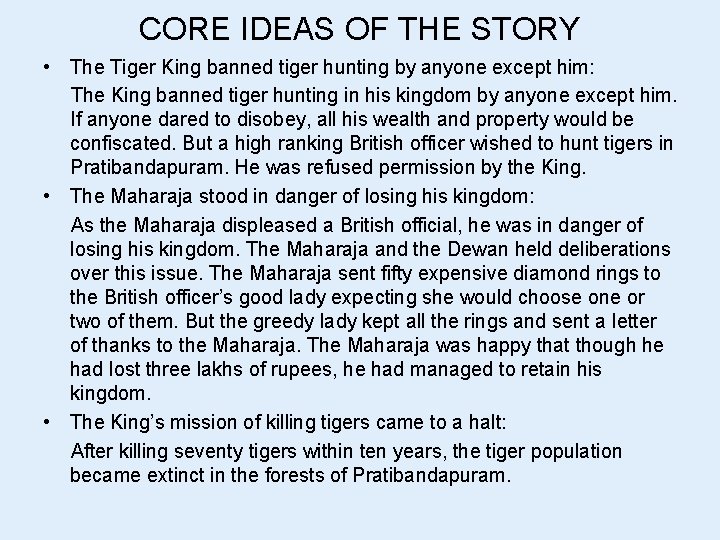 CORE IDEAS OF THE STORY • The Tiger King banned tiger hunting by anyone
