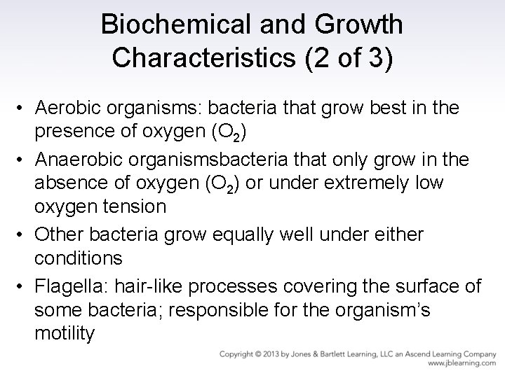 Biochemical and Growth Characteristics (2 of 3) • Aerobic organisms: bacteria that grow best
