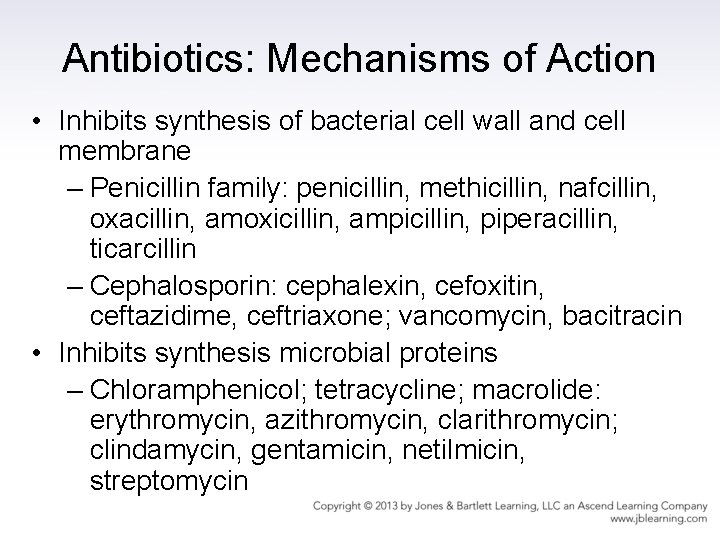 Antibiotics: Mechanisms of Action • Inhibits synthesis of bacterial cell wall and cell membrane