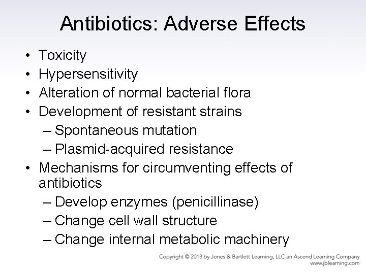 Antibiotics: Adverse Effects • • Toxicity Hypersensitivity Alteration of normal bacterial flora Development of