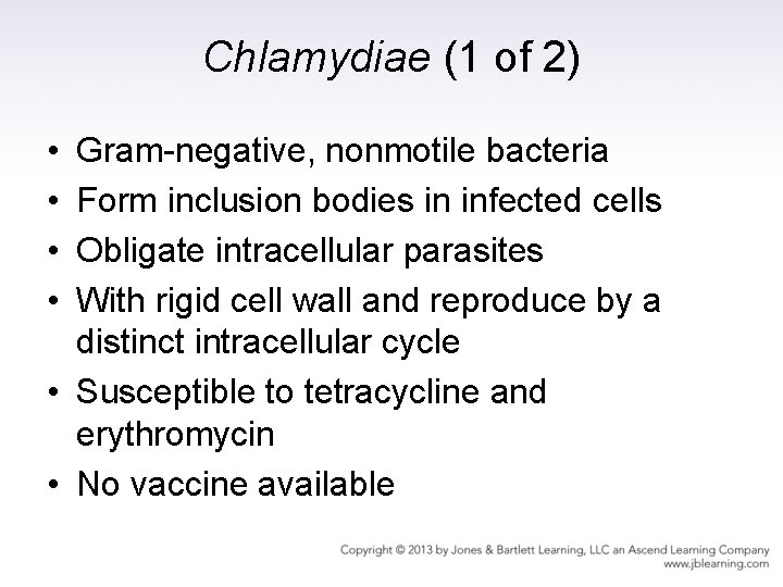 Chlamydiae (1 of 2) • • Gram-negative, nonmotile bacteria Form inclusion bodies in infected