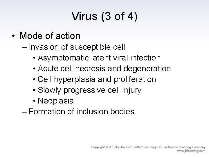 Virus (3 of 4) • Mode of action – Invasion of susceptible cell •