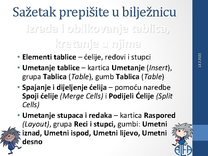 Sažetak prepišite u bilježnicu • Elementi tablice – ćelije, redovi i stupci • Umetanje