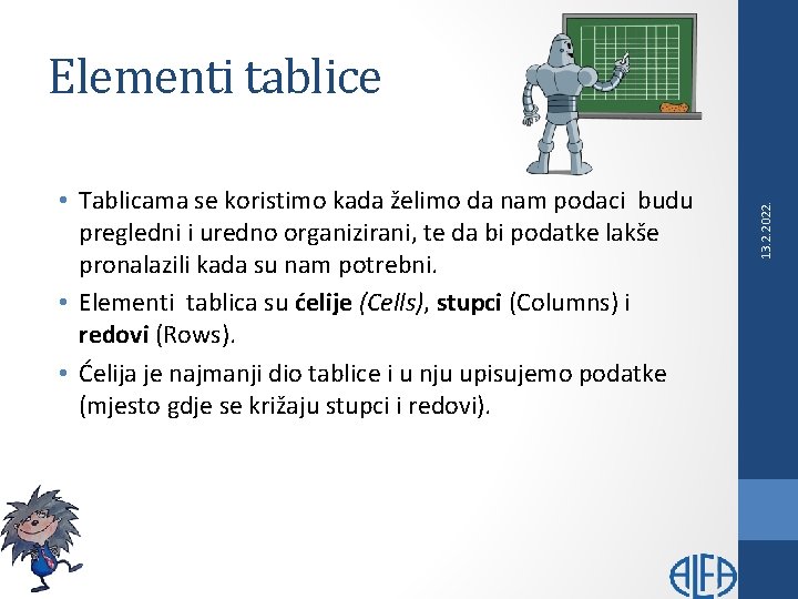  • Tablicama se koristimo kada želimo da nam podaci budu pregledni i uredno