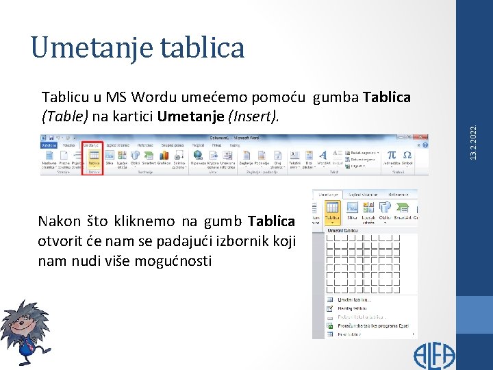 Tablicu u MS Wordu umećemo pomoću gumba Tablica (Table) na kartici Umetanje (Insert). Nakon