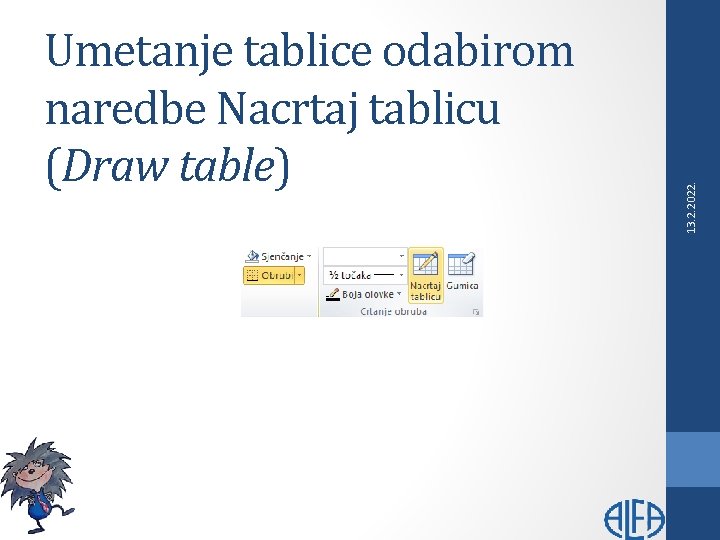 13. 2. 2022. Umetanje tablice odabirom naredbe Nacrtaj tablicu (Draw table) 