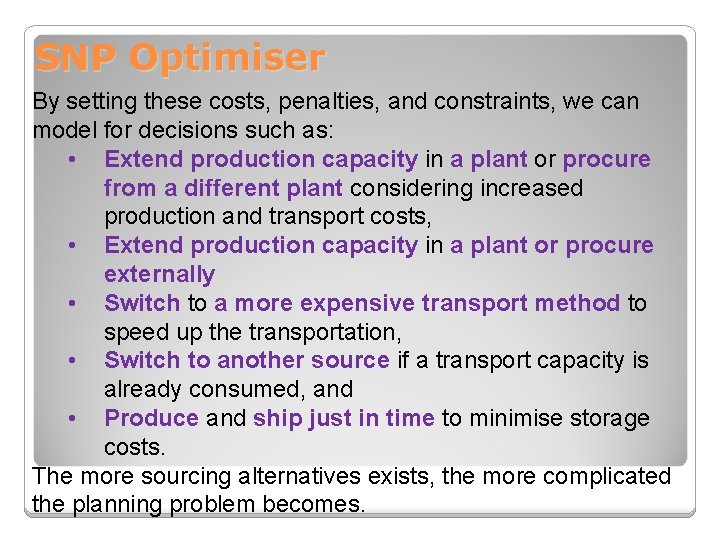 SNP Optimiser By setting these costs, penalties, and constraints, we can model for decisions