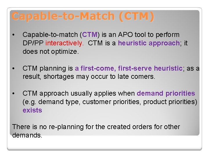 Capable-to-Match (CTM) • Capable-to-match (CTM) is an APO tool to perform DP/PP interactively. CTM