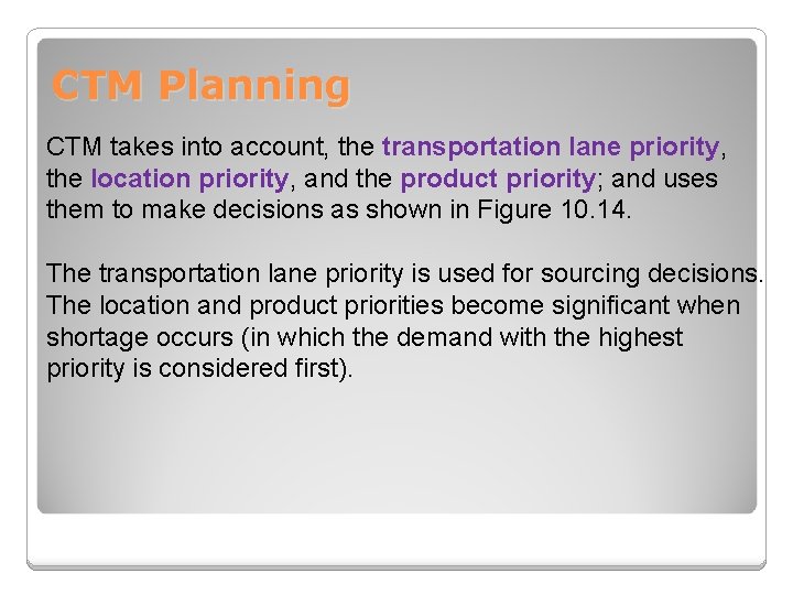 CTM Planning CTM takes into account, the transportation lane priority, the location priority, and