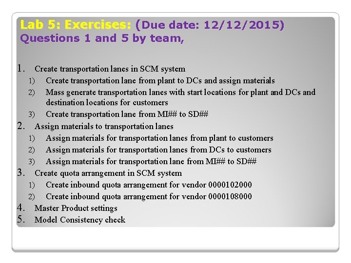 Lab 5: Exercises: (Due date: 12/12/2015) Questions 1 and 5 by team, 1. Create