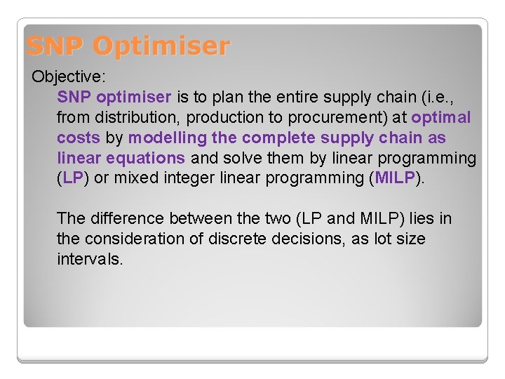 SNP Optimiser Objective: SNP optimiser is to plan the entire supply chain (i. e.