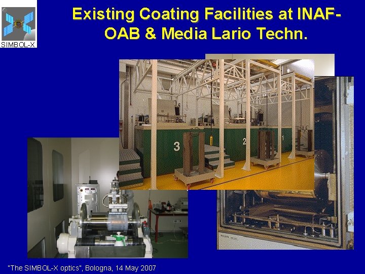 SIMBOL-X Existing Coating Facilities at INAFOAB & Media Lario Techn. “The SIMBOL-X optics”, Bologna,