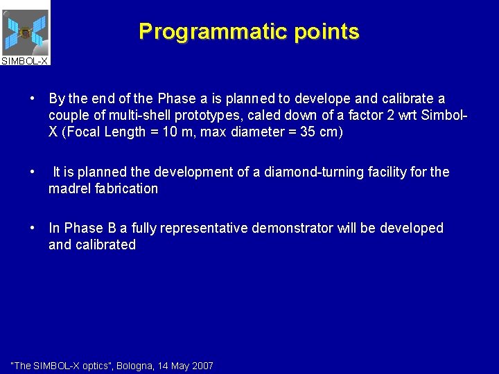 Programmatic points SIMBOL-X • By the end of the Phase a is planned to