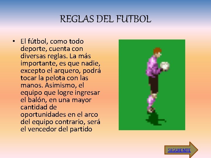 REGLAS DEL FUTBOL • El fútbol, como todo deporte, cuenta con diversas reglas. La