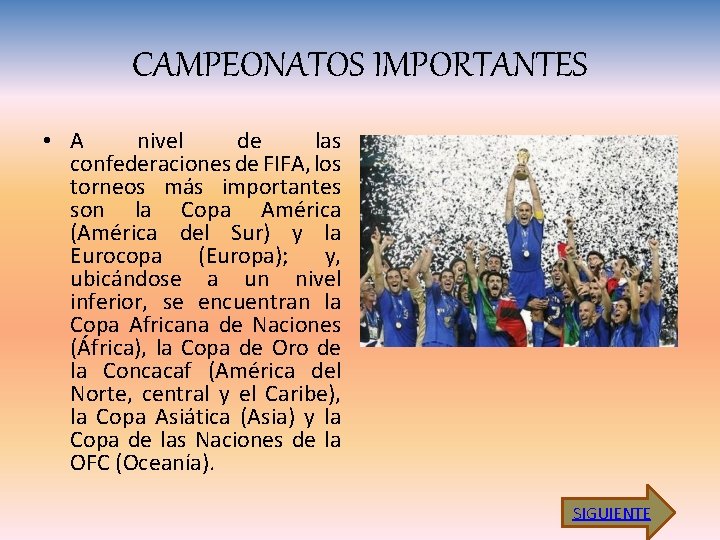 CAMPEONATOS IMPORTANTES • A nivel de las confederaciones de FIFA, los torneos más importantes