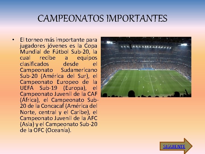 CAMPEONATOS IMPORTANTES • El torneo más importante para jugadores jóvenes es la Copa Mundial