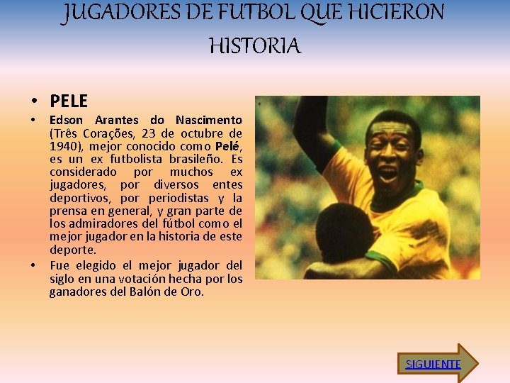 JUGADORES DE FUTBOL QUE HICIERON HISTORIA • PELE • • Edson Arantes do Nascimento