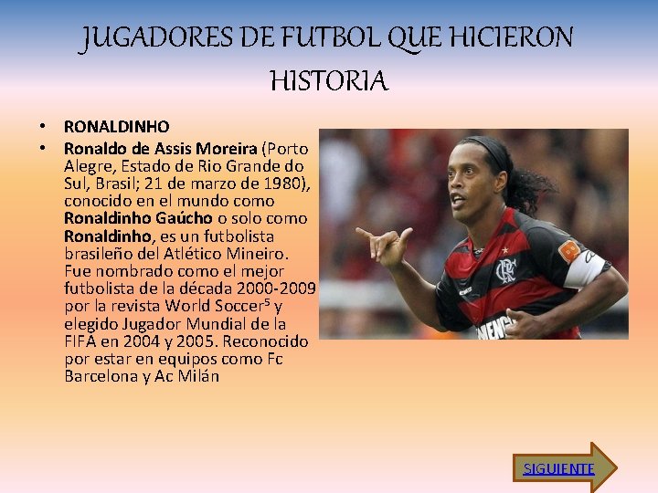 JUGADORES DE FUTBOL QUE HICIERON HISTORIA • RONALDINHO • Ronaldo de Assis Moreira (Porto