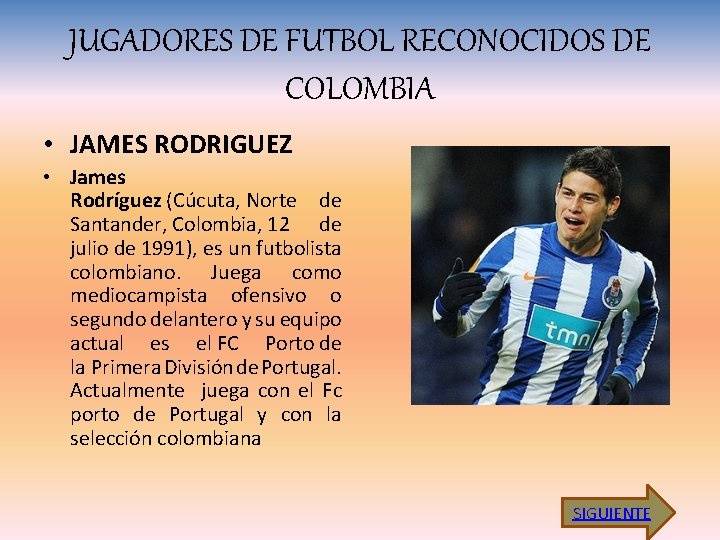 JUGADORES DE FUTBOL RECONOCIDOS DE COLOMBIA • JAMES RODRIGUEZ • James Rodríguez (Cúcuta, Norte