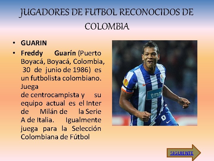 JUGADORES DE FUTBOL RECONOCIDOS DE COLOMBIA • GUARIN • Freddy Guarín (Puerto Boyacá, Colombia,