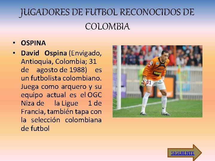 JUGADORES DE FUTBOL RECONOCIDOS DE COLOMBIA • OSPINA • David Ospina (Envigado, Antioquia, Colombia;