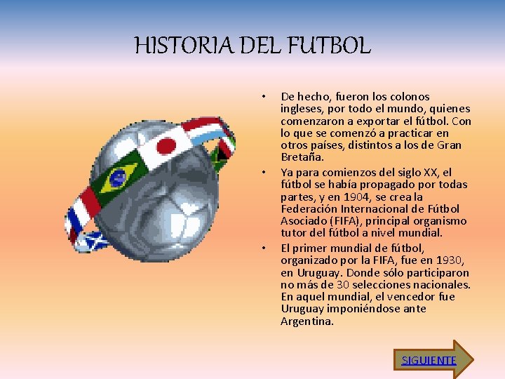 HISTORIA DEL FUTBOL • • • De hecho, fueron los colonos ingleses, por todo