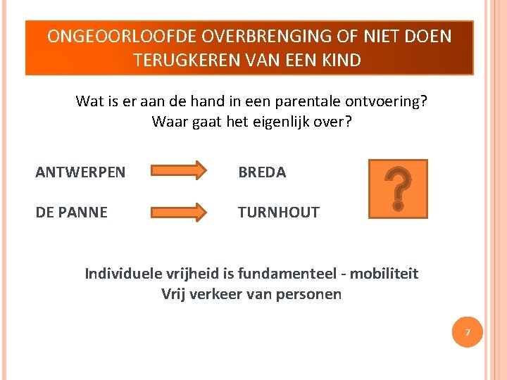 ONGEOORLOOFDE OVERBRENGING OF NIET DOEN TERUGKEREN VAN EEN KIND Wat is er aan de