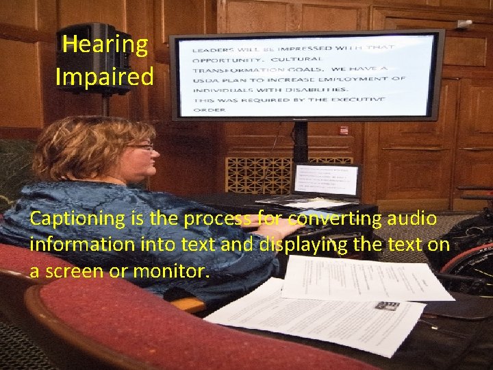Hearing Impaired Captioning is the process for converting audio information into text and displaying
