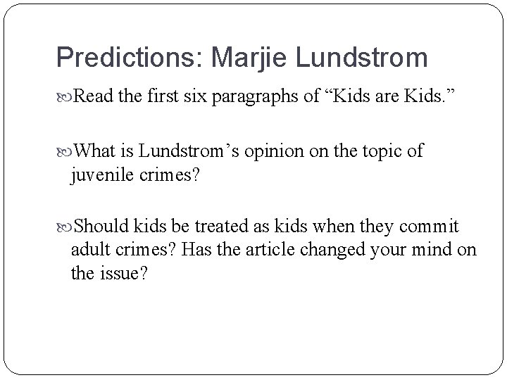 Predictions: Marjie Lundstrom Read the first six paragraphs of “Kids are Kids. ” What