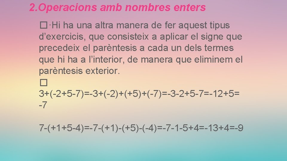 2. Operacions amb nombres enters �·Hi ha una altra manera de fer aquest tipus