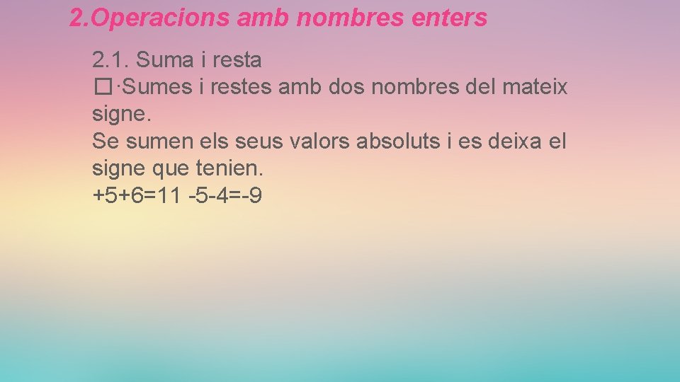 2. Operacions amb nombres enters 2. 1. Suma i resta �·Sumes i restes amb