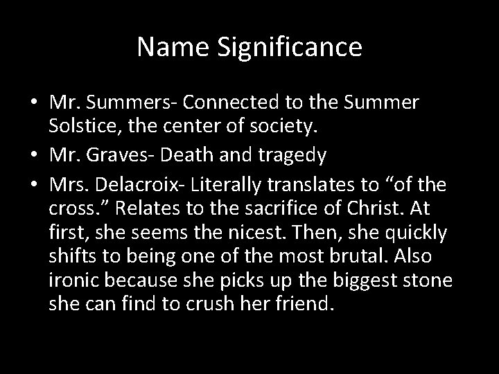 Name Significance • Mr. Summers- Connected to the Summer Solstice, the center of society.