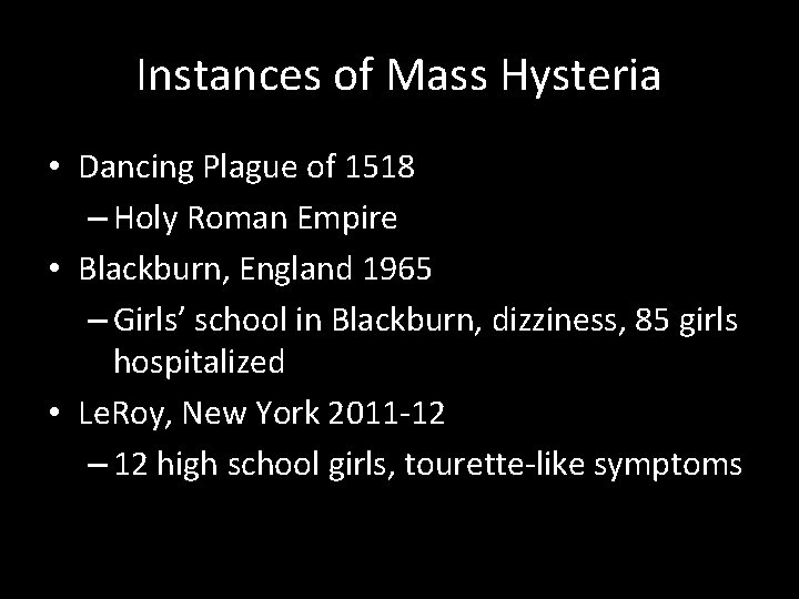 Instances of Mass Hysteria • Dancing Plague of 1518 – Holy Roman Empire •