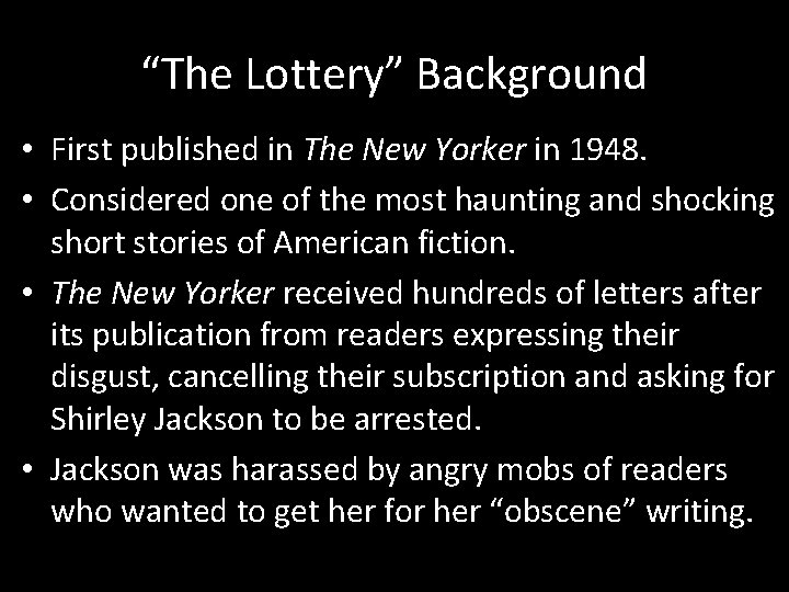 “The Lottery” Background • First published in The New Yorker in 1948. • Considered