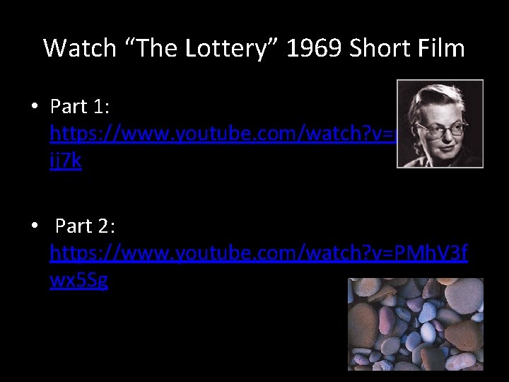 Watch “The Lottery” 1969 Short Film • Part 1: https: //www. youtube. com/watch? v=p.