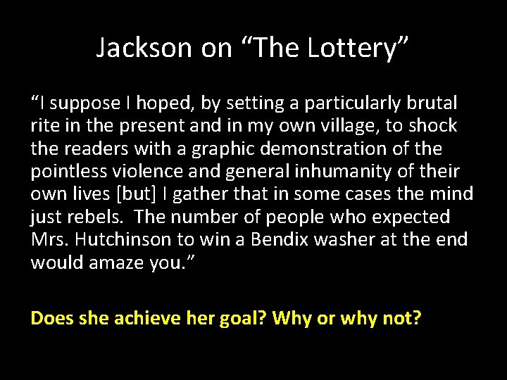 Jackson on “The Lottery” “I suppose I hoped, by setting a particularly brutal rite