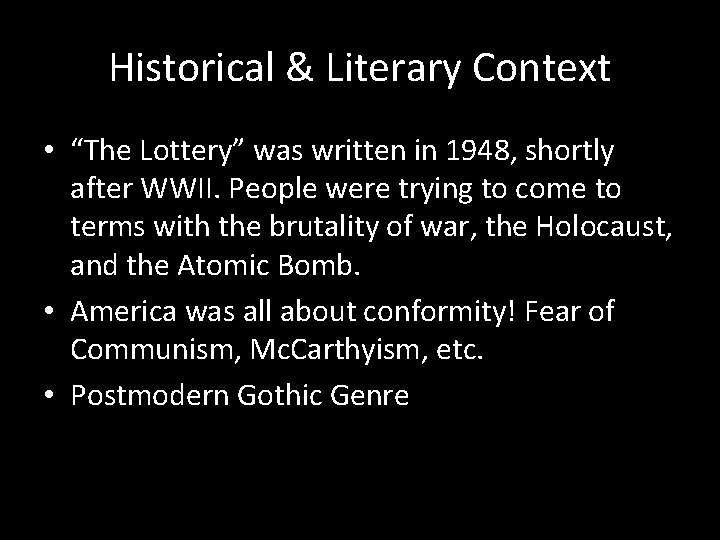 Historical & Literary Context • “The Lottery” was written in 1948, shortly after WWII.