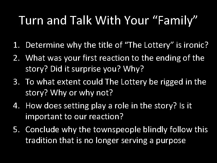 Turn and Talk With Your “Family” 1. Determine why the title of “The Lottery”